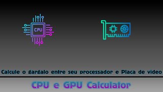 Calcule o gargalo  CPU e GPU Calculator [upl. by Hernando257]