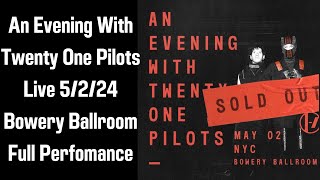 An Evening With TwentyOne Pilots  Bowery Ballroom 5224 FULL PERFORMANCE [upl. by Lednahc]