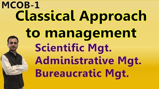 Classical Approach to Management  Scientific Administrative and Bureaucratic Management Approaches [upl. by Aicilyt]