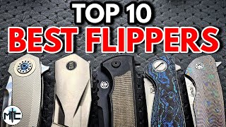 The TOP 10 BEST Flipper Knives [upl. by Hawkins879]