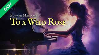 EASY To a Wild Rose  Edward Macdowell Piano Sheet amp Tutorial [upl. by Eittol780]