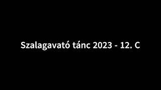 Szalagavató tánc 2023  12 C [upl. by Eirtemed]