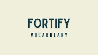 What is the meaning of Fortify [upl. by Eidualc]