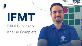 Concurso IFMT Edital Publicado  Análise Completa [upl. by Dnilazor701]