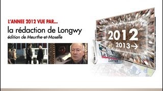 Lannée 2012 vue par la rédaction de Longwy [upl. by Yalc]