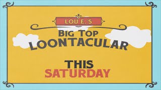 THIS SATURDAY LOU ES BIG TOP LOONTACULAR [upl. by Neros]