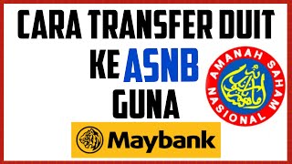 Cara Transfer Duit Ke ASNB Guna Maybank2u [upl. by Gypsy]