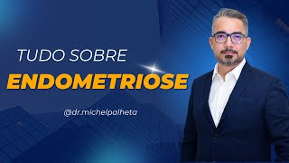 O que é Endometriose e quais os seus sintomas Dr Michel Palheta [upl. by Aisyram]