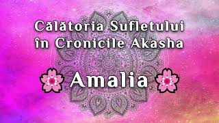 🕉️Călătoria Sufletului în Cronicile Akasha  Amalia [upl. by Eiramalegna135]