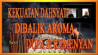 KEKUATAN DAHSYAT DIBALIK AROMA DUPA amp KEMENYAN  Sesi 1 [upl. by Dombrowski967]