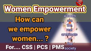 Women empowerment  how can we empower women  some ways to empower women  CSS mentor [upl. by Notelrac]