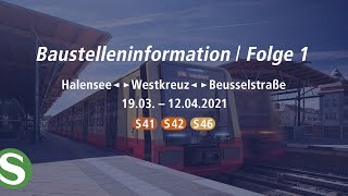 Baustelleninformation  Folge 1  Halensee – Westkreuz – Beusselstraße S41 S42 S46 [upl. by Aihsa]