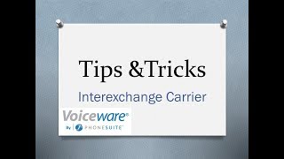 Voiceware Tips amp Tricks Interexchange Carrier [upl. by Nysila182]