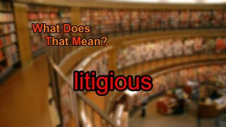 What does litigious mean [upl. by Darce]