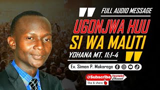 MAHUBIRI quotUGONJWA HUU SI WA MAUTIquot By Evang Simon P Makorogo [upl. by Darrel]