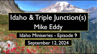 Idaho amp Triple Junctions w Mike Eddy [upl. by Laurita]