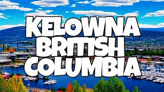 Best Things To Do in Kelowna British Columbia [upl. by Lew]