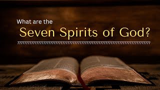 What are the Seven Spirits of God [upl. by Gall519]