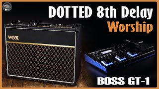 BOSS GT1 Dotted 8th Delay Settings for Worship U2 Pink Floyd style  Ambient Guitar [upl. by Blaire299]