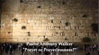 Prayer or Prayerlessness  Pastor Anthony Walker [upl. by Lomasi722]