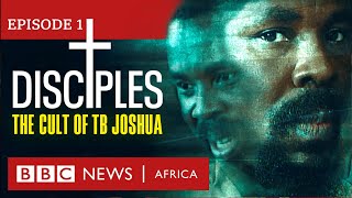 DISCIPLES The Cult of TB Joshua Ep 1  Miracle Maker  BBC Africa Eye documentary [upl. by Airamalegna78]