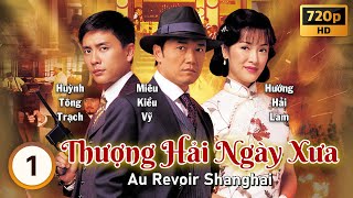 Thượng Hải Ngày Xưa Au Revoir Shanghai 120  Miêu Kiều Vỹ Huỳnh Tông Trạch  TVB 2005 [upl. by Gnem402]