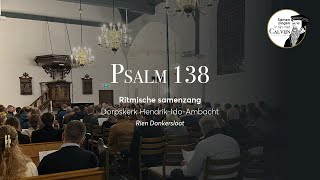 Psalm 138  Ritmische samenzang  Rien Donkersloot  Dorpskerk HendrikIdoAmbacht [upl. by Sandell]