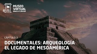 Capítulo 36 El Legado de Mesoamérica  Documentales Arqueología  Museo Virtual Banco Atlántida [upl. by Eetnahs]