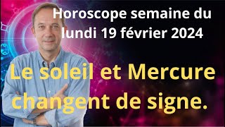 Astrologie horoscope semaine du lundi 19 février 2024 [upl. by Phillane]