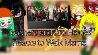 •Teachers and Pro Heroes reacts to Walk Meme• Mha• [upl. by Emerej]