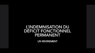 Indemnisation du Déficit Fonctionnel Permanent un revirement [upl. by Notlaw]