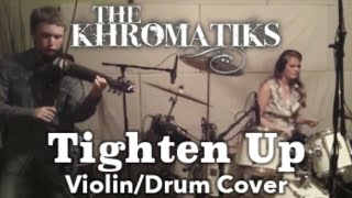 The Black Keys Tighten Up cover by The Khromatiks [upl. by Aneeg928]