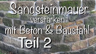 Stützmauer aus Sandstein bauen Sandsteinmauer Hochwasserschutzmauer Teil 2 mit Baustahl amp Beton [upl. by Teage]