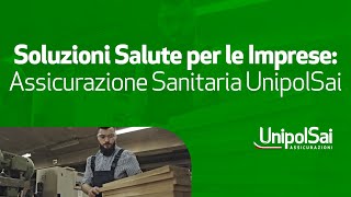 Soluzioni Salute per le Imprese Assicurazione Sanitaria UnipolSai [upl. by Kataway353]