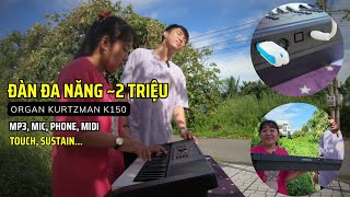 Kurtzman K150 tới Long Thành Đồng Nai  Organ giá rẻ tiện lợi [upl. by Ellimak]