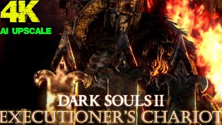 Executioners Chariot NG Boss Encounter  Dark Souls 2 PC  4K AI Upscale [upl. by Rellim]