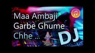 Ambaji Garbe Ghume Chhe Dj Nonstop 2018  Kirtidan Gadhvi  માં અંબાજી ગરબે ઘૂમે છે [upl. by Yborian69]