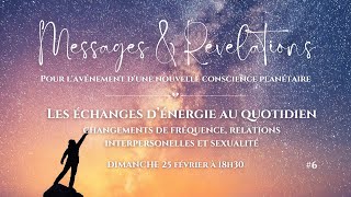 6 MESSAGES amp REVELATIONS  Les échanges dénergie au quotidien  relations amp sexualité [upl. by Lavona770]