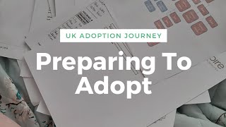 UK Adoption Journey  What we did to prepare  Stage One Update [upl. by Krahling711]