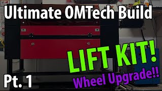 OMTech 100W CO2 Laser Ultimate Build Pt 1  Lift Kit and Bigger Wheels [upl. by Streeter]