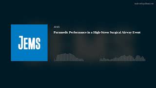 Paramedic Performance in a HighStress Surgical Airway Event [upl. by Yrellav272]