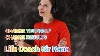 Get new ideas and change resultsImprove yourselfSir RanaLife CoachLearn SkillsMotivationNLP [upl. by Ratep]