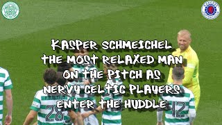 Kasper Schmeichel  Calmest Man on the Pitch as Nervy Players Enter Huddle  Celtic 3  Rangers 0 [upl. by Radnaskela374]