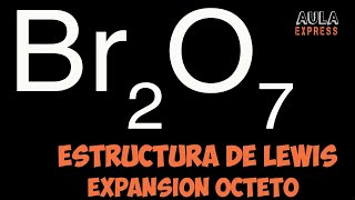 Quimica Explicada Estructura de Lewis anhidrido perbrómico Br2O7 Expansión Octeto Carga Formal [upl. by Allebasi]