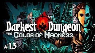 Lets Play Darkest Dungeon  The Color of Madness Caregiven  Episode 15 [upl. by Heydon930]