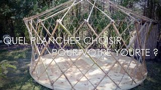 Quel PLANCHER choisir pour votre yourte [upl. by Winter]