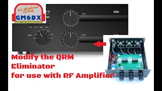 How To  Modify the QRM Eliminator for use with RF Amplifier [upl. by Adnileb]