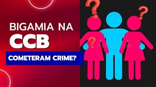 BIGAMIA NA CCB Uma pratica comum na Congregação [upl. by Laraine]