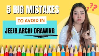 JEEBArch Exam Avoid these 5 Costly Mistakes for the Drawing Part Preparation [upl. by Aydiv]