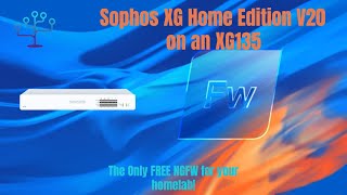 Sophos Firewall Home Edition V20  A Free NGFW for your Homelab and a XG135 to run it on [upl. by Posner]